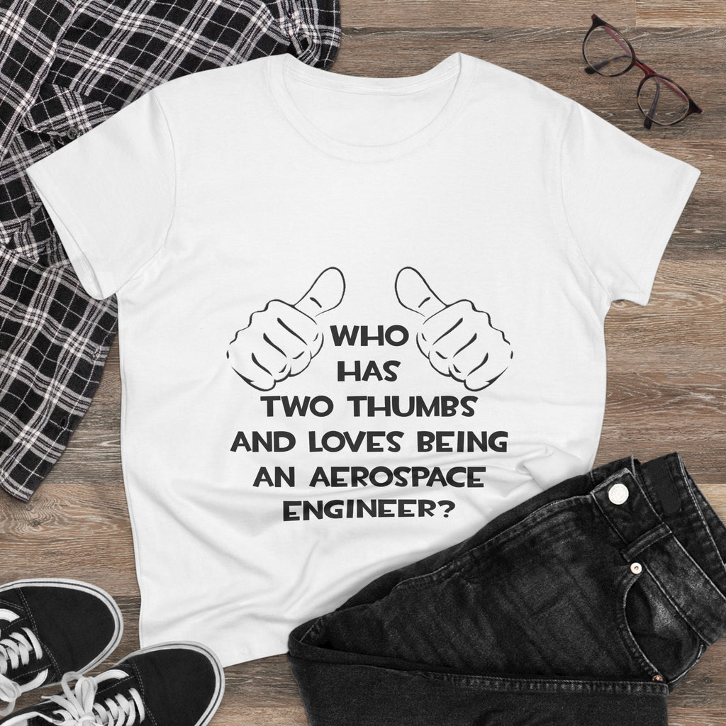 Two Thumbs...Aerospace Engineer - Women's Midweight Cotton Tee