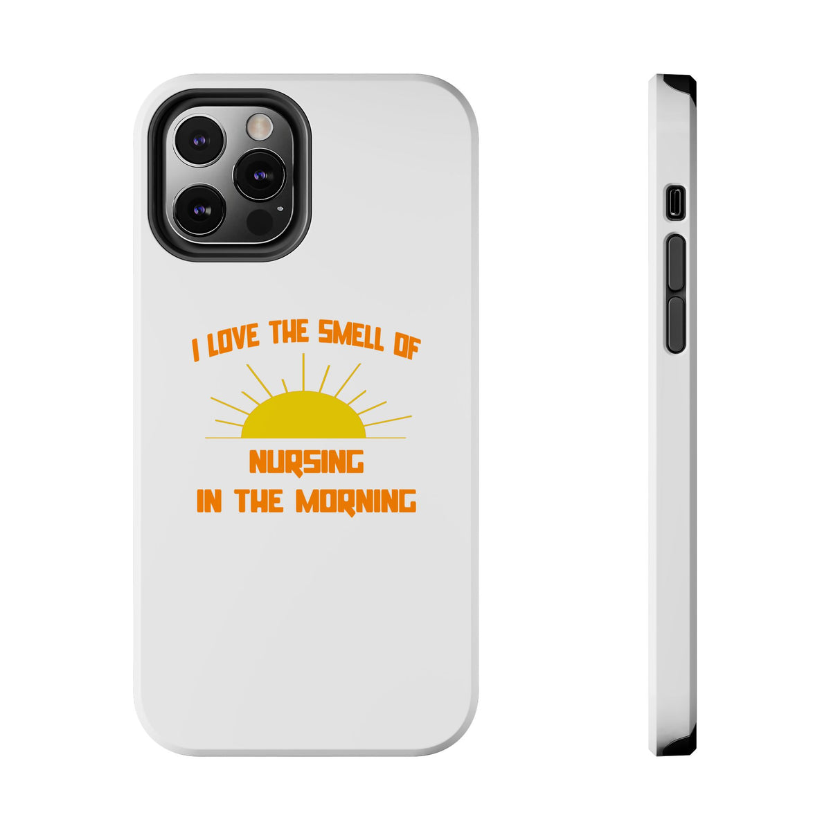 Smell of Nursing in the Morning - Tough Phone Cases