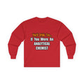 You'd Drink Too...Analytical Chemist - Unisex Ultra Cotton Long Sleeve Tee