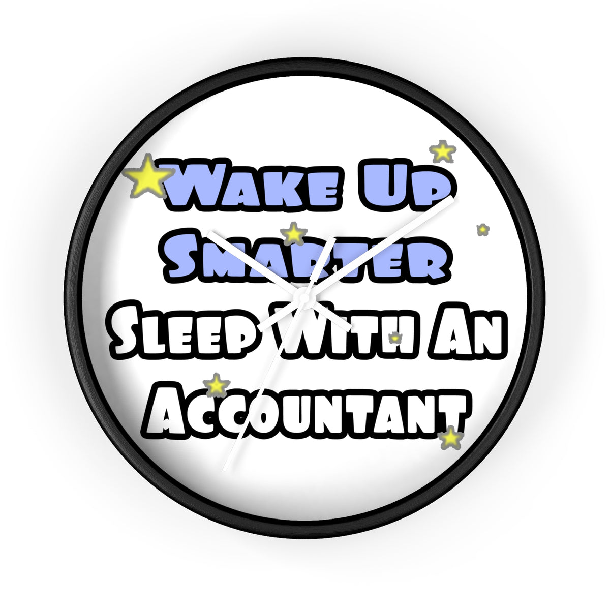Wake Up Smarter...Sleep With an Accountant - Wall Clock