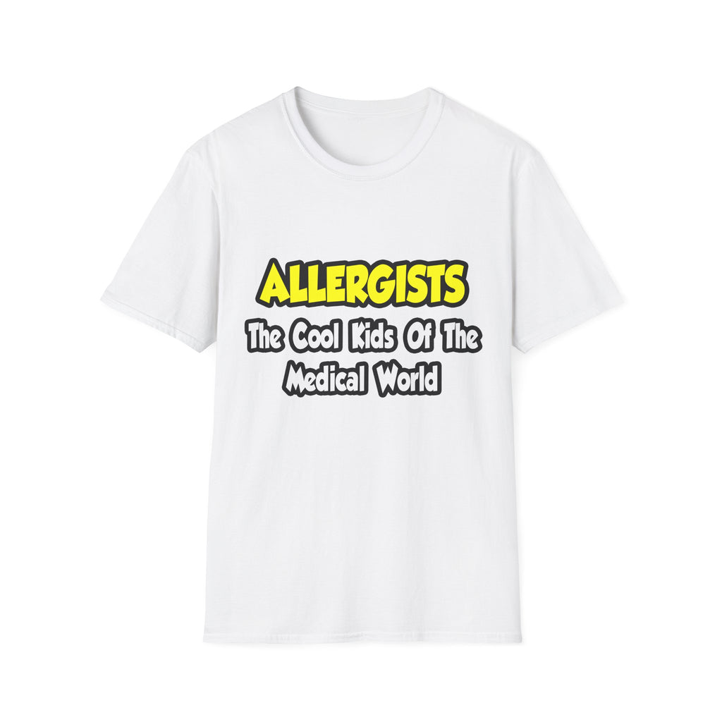 Allergists .. Cool Kids of the Medical World - Unisex Softstyle T-Shirt