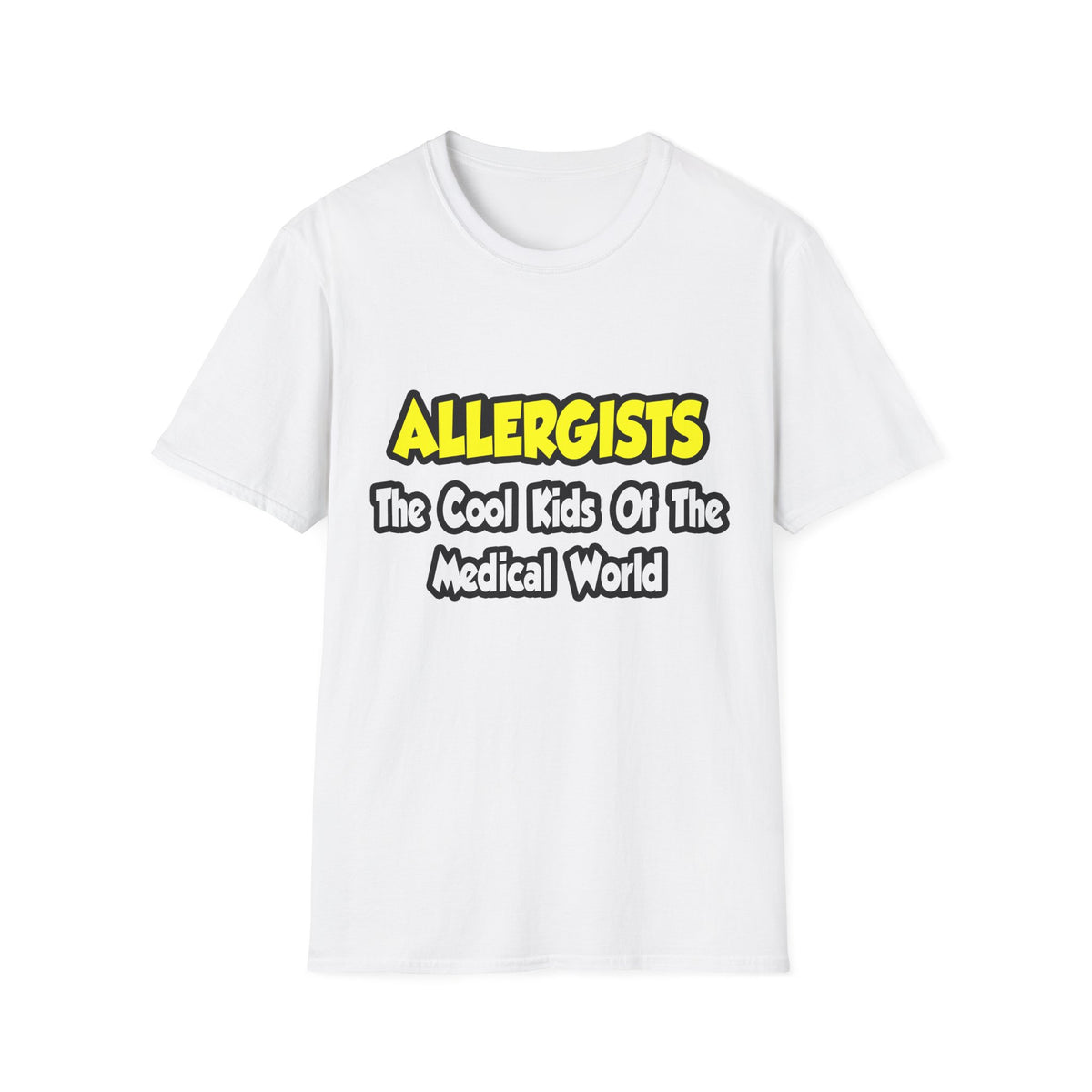Allergists .. Cool Kids of the Medical World - Unisex Softstyle T-Shirt