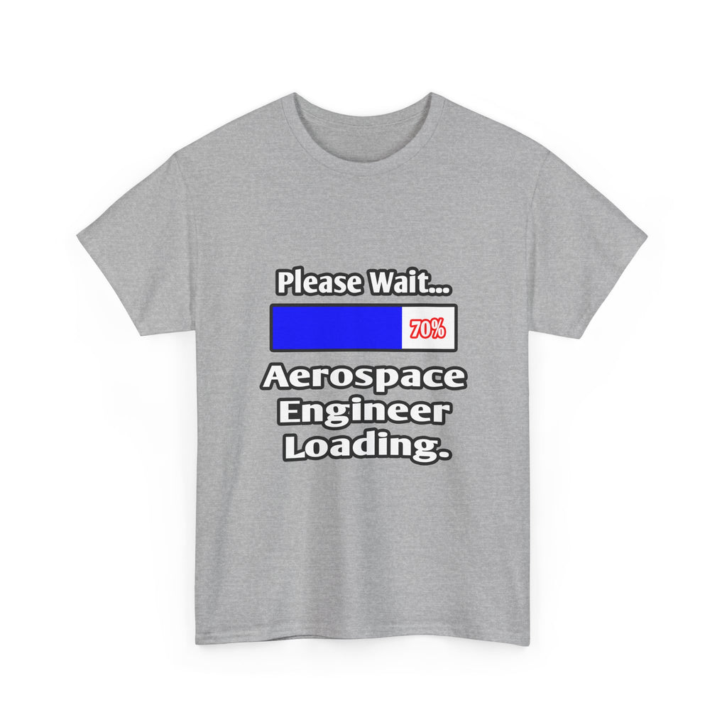 Please Wait...Aerospace Engineer Loading - Unisex Heavy Cotton Tee