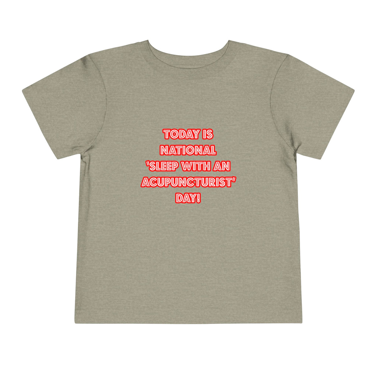 National 'Sleep With an Acupuncturist' Day - Toddler Short Sleeve Tee