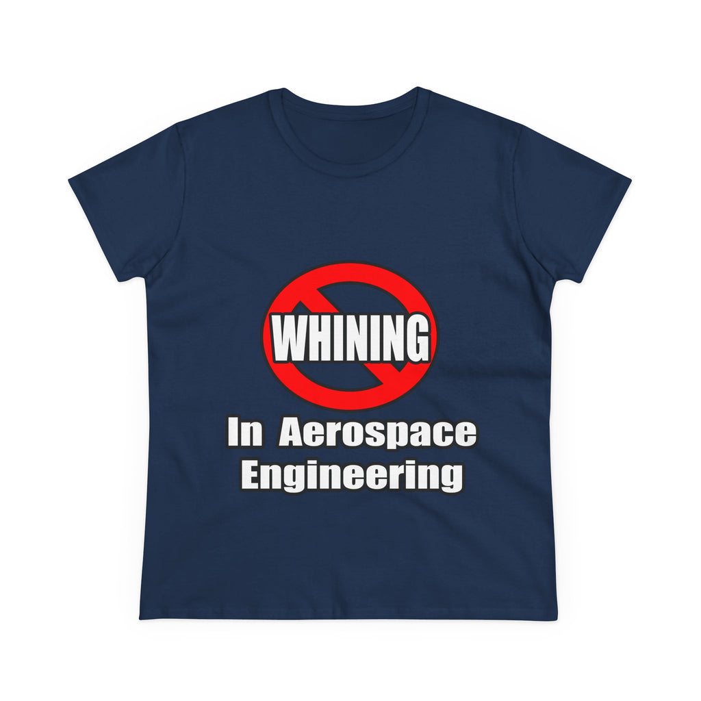 No Whining In Aerospace Engineering - Women's Midweight Cotton Tee