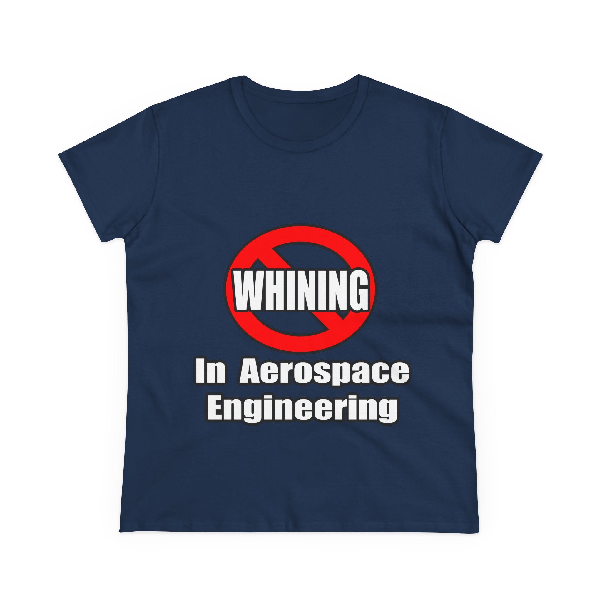 No Whining In Aerospace Engineering - Women's Midweight Cotton Tee