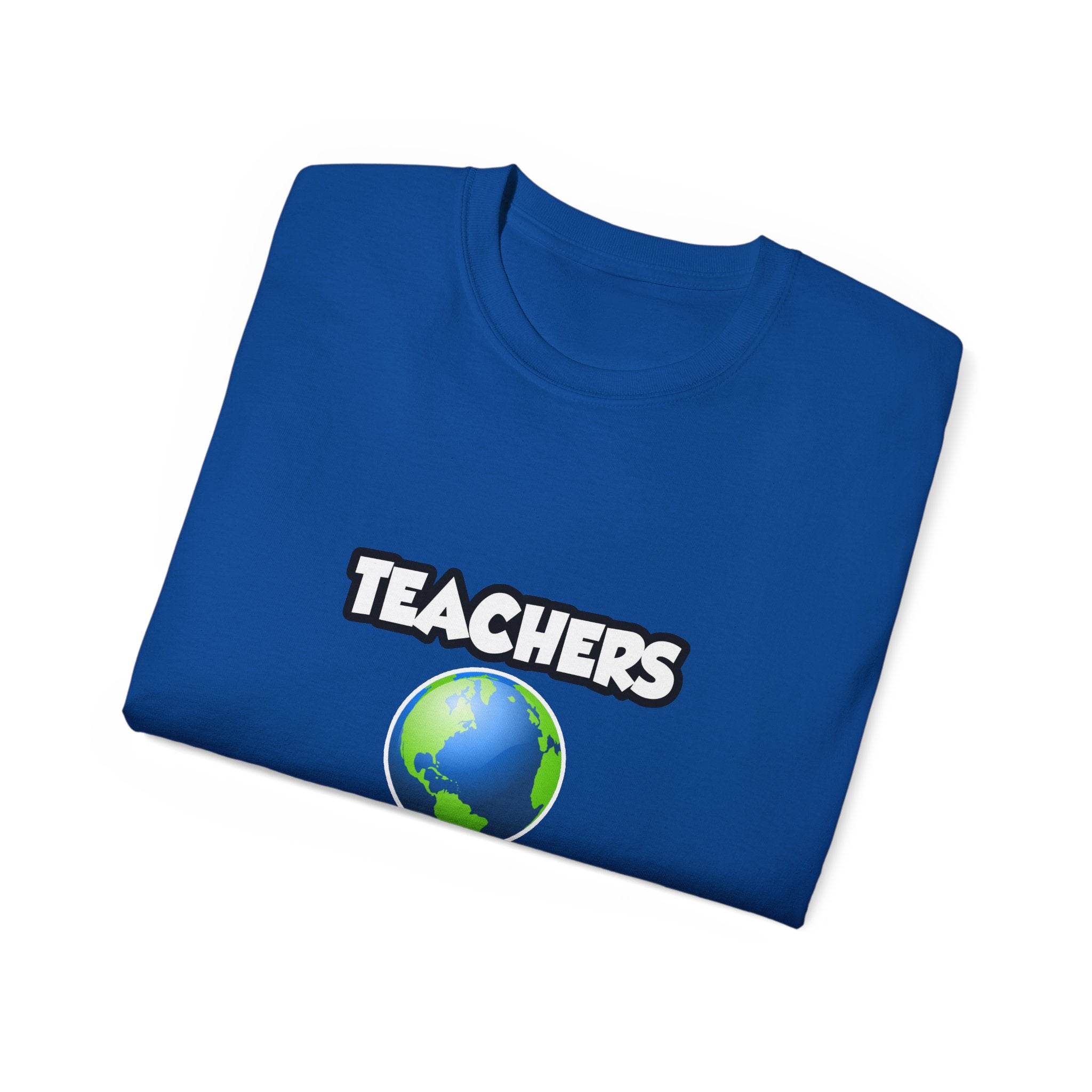 Teachers...Making the World a Better Place - Unisex Ultra Cotton Tee