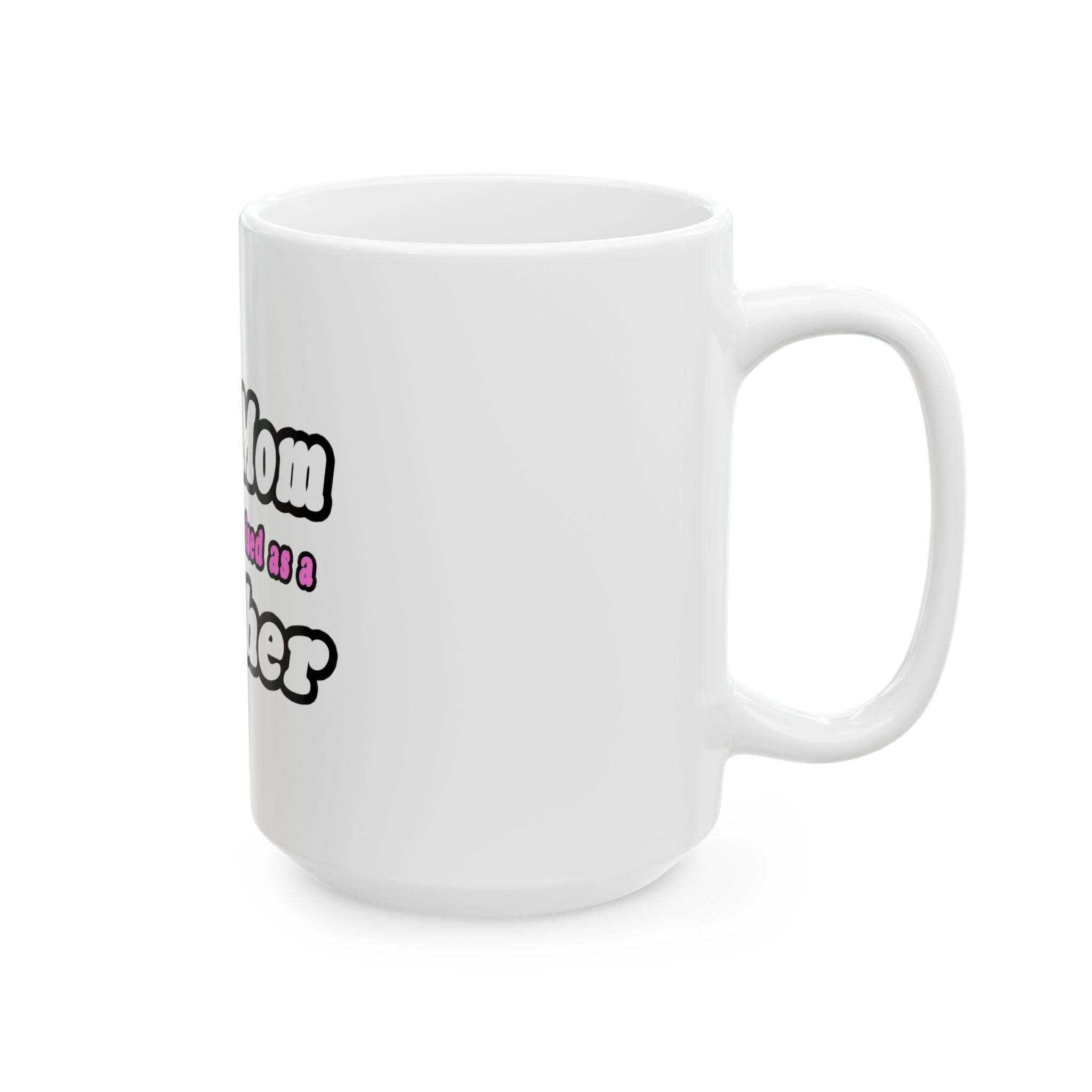 supermom teacher - Ceramic Mug, (11oz, 15oz)