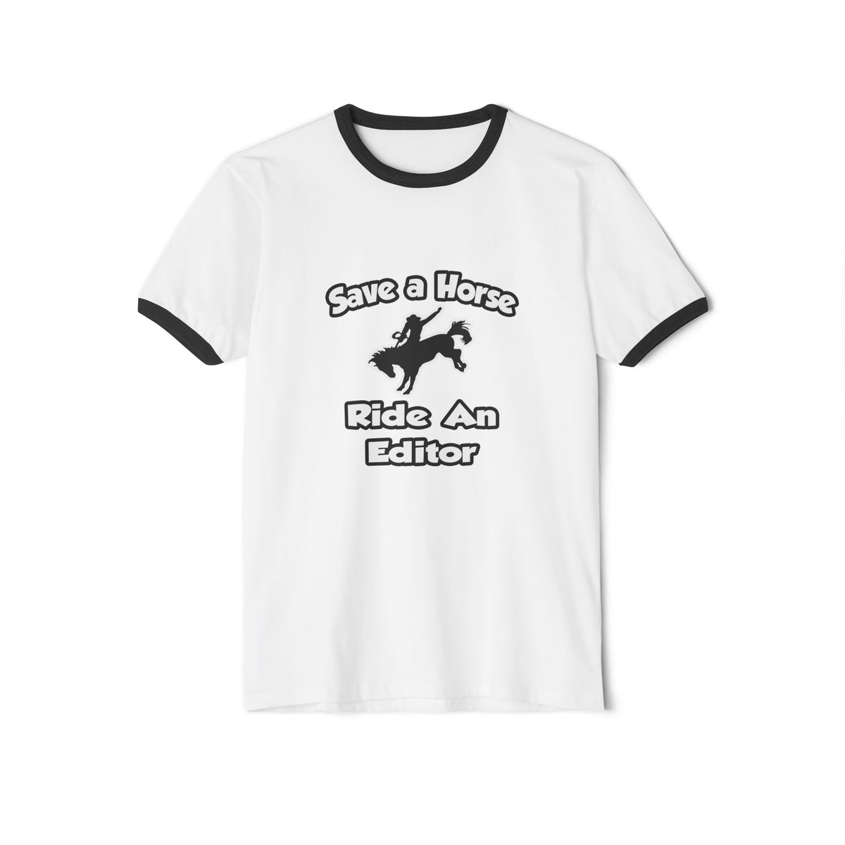 Save a Horse .. Ride an Editor - Unisex Cotton Ringer T-Shirt