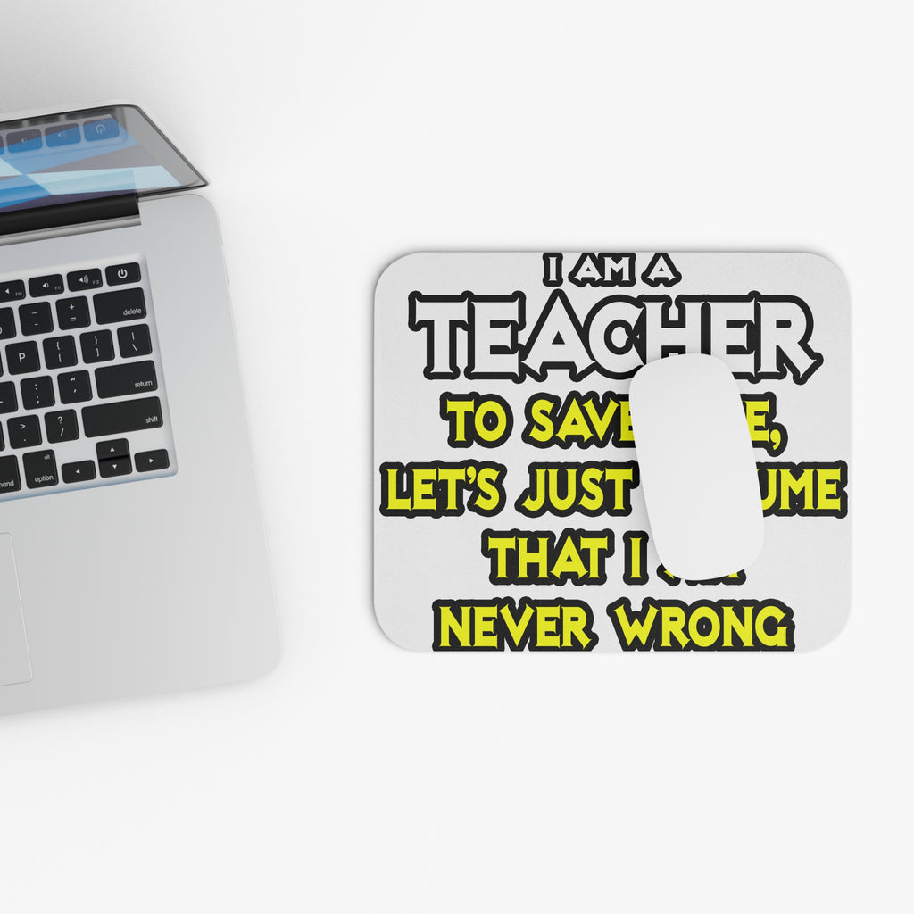 Teacher...Assume I Am Never Wrong - Mouse Pad (Rectangle)