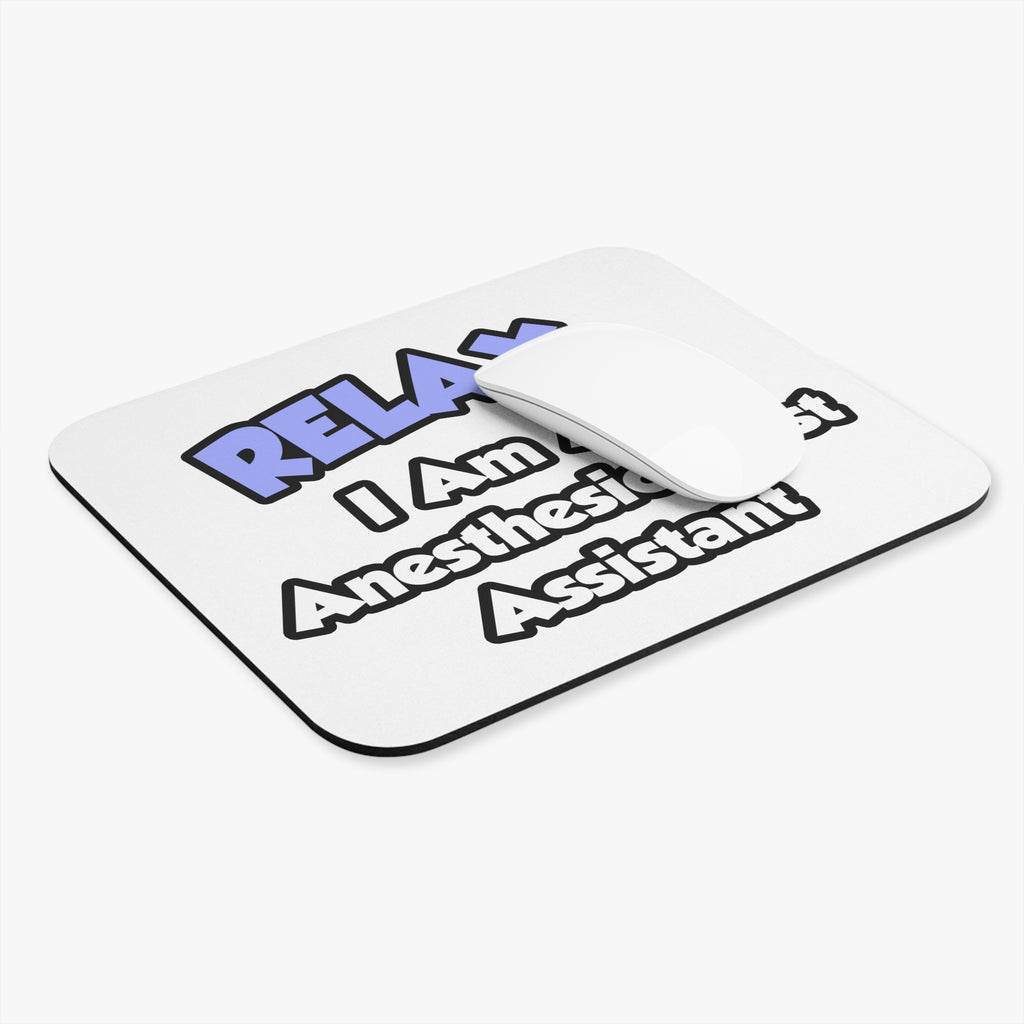Relax .. I am an Anesthesiologist Assistant - Mouse Pad (Rectangle)