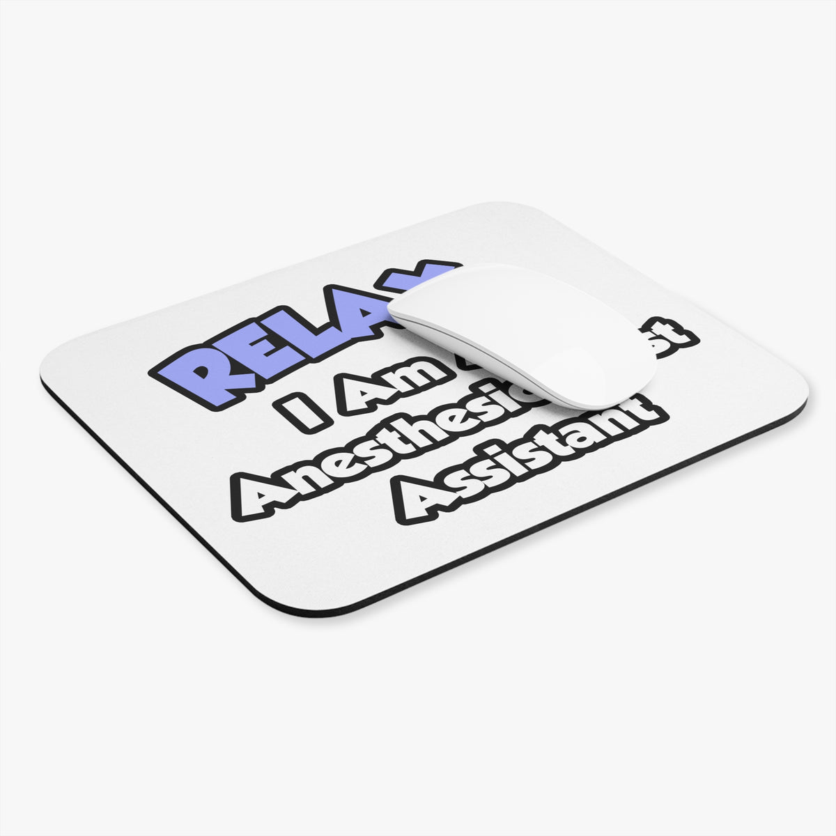 Relax .. I am an Anesthesiologist Assistant - Mouse Pad (Rectangle)