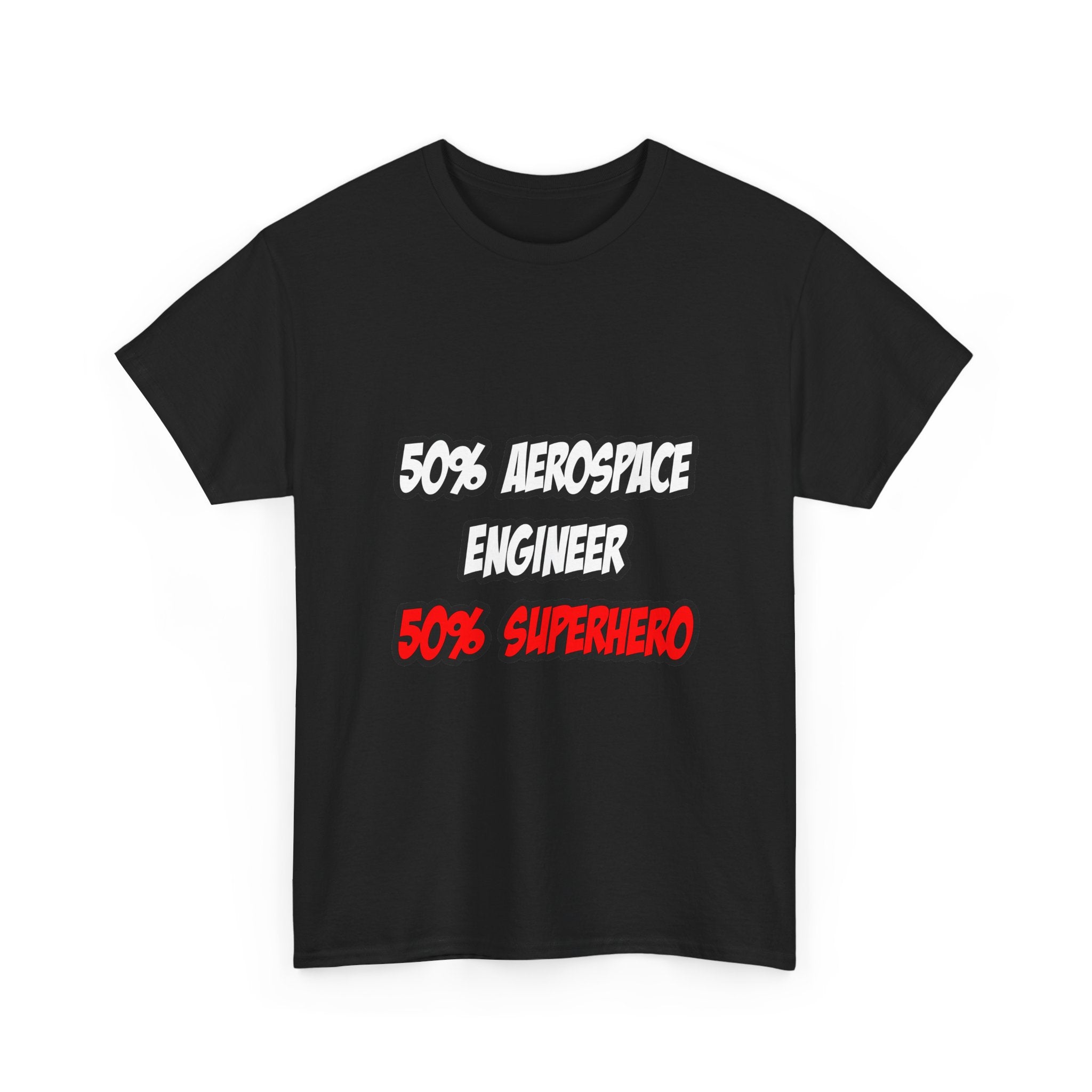 Half Aerospace Engineer...Half Superhero - Unisex Heavy Cotton Tee