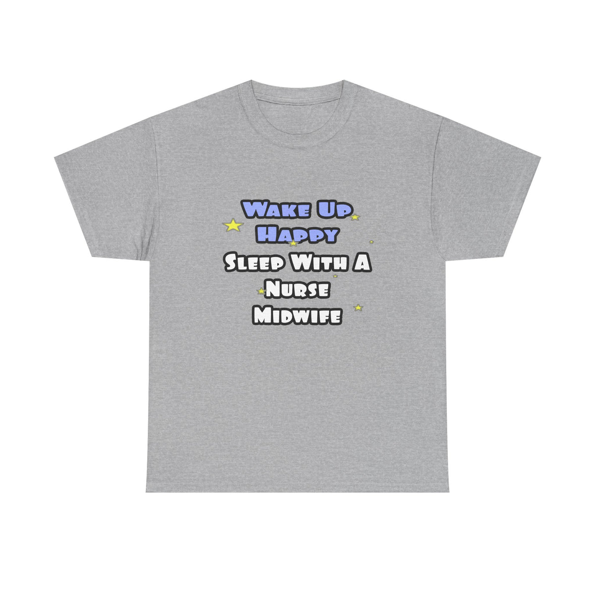 Wake Up Happy .. Sleep With Nurse Midwife - Unisex Heavy Cotton Tee