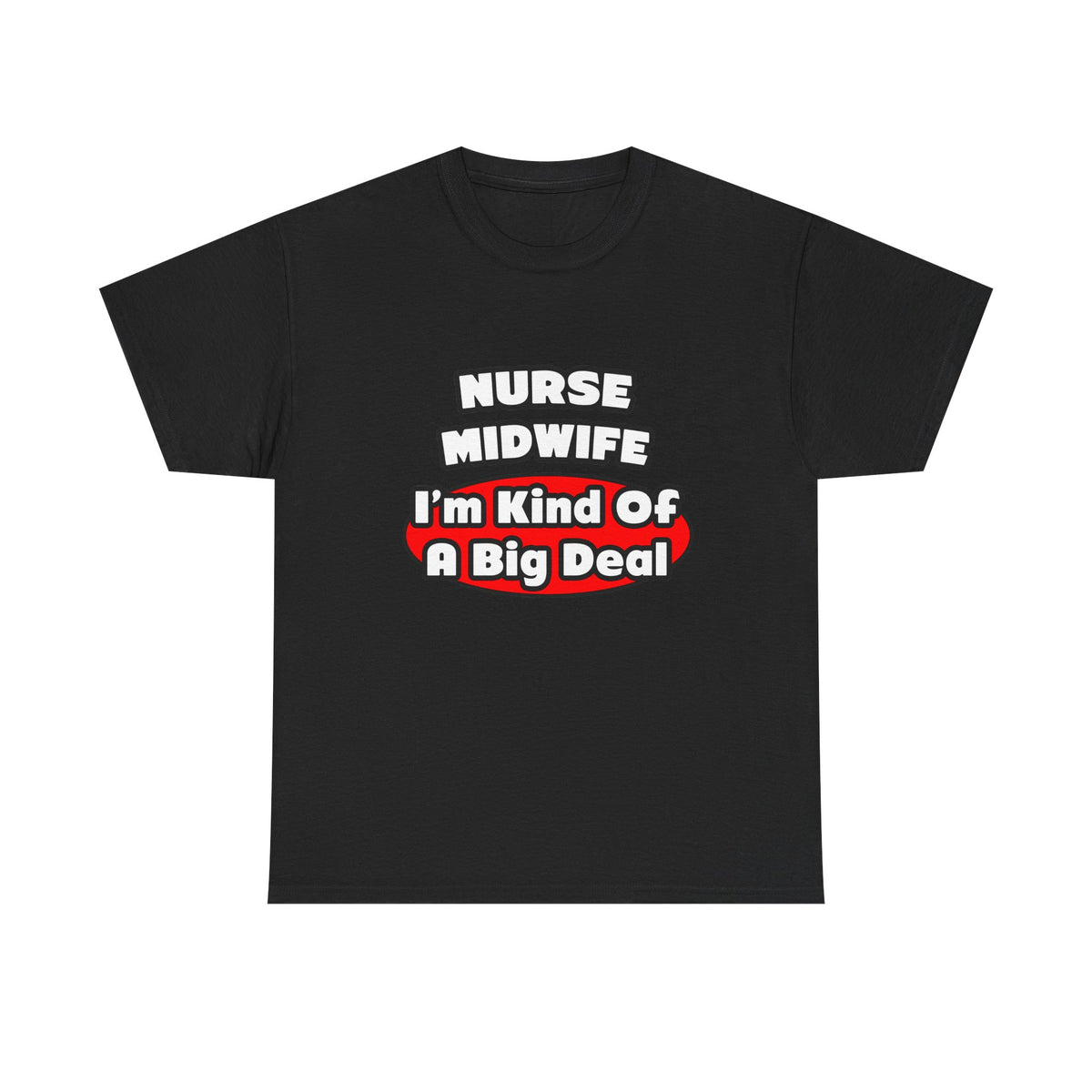 Nurse Midwife .. Big Deal - Unisex Heavy Cotton Tee