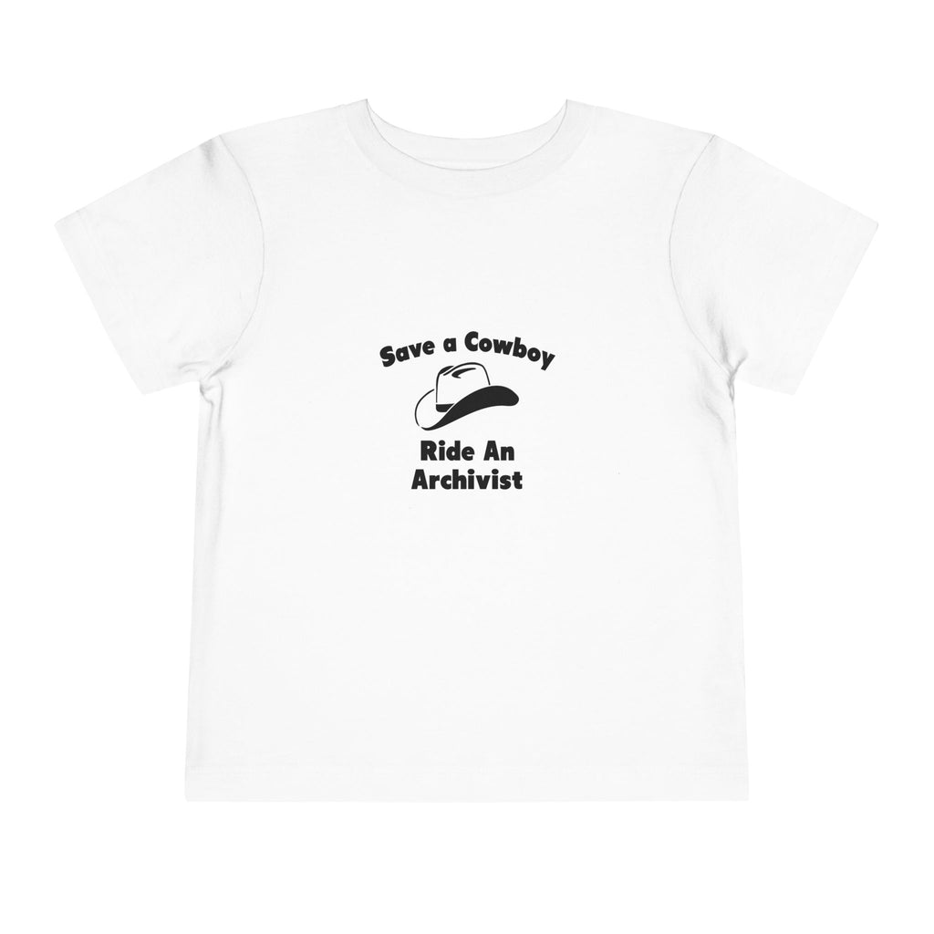 Save a Cowboy .. Ride an Archivist - Toddler Short Sleeve Tee