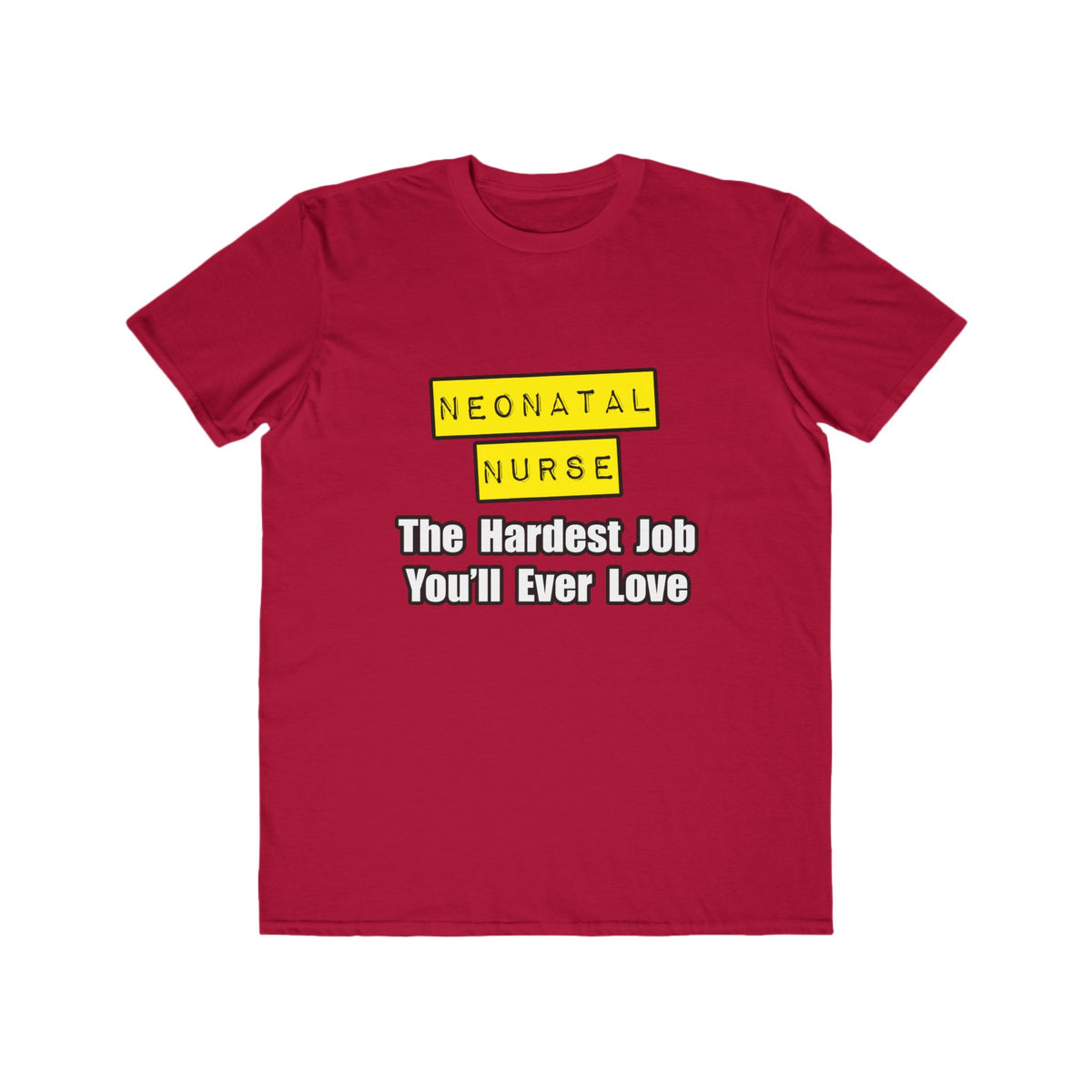 Neonatal Nurse...Hardest Job You'll Ever Love - Men's Lightweight Fashion Tee