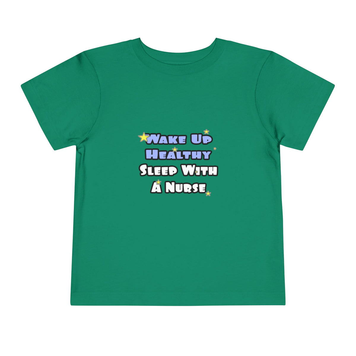 Wake Up Healthy...Sleep With a Nurse - Toddler Short Sleeve Tee