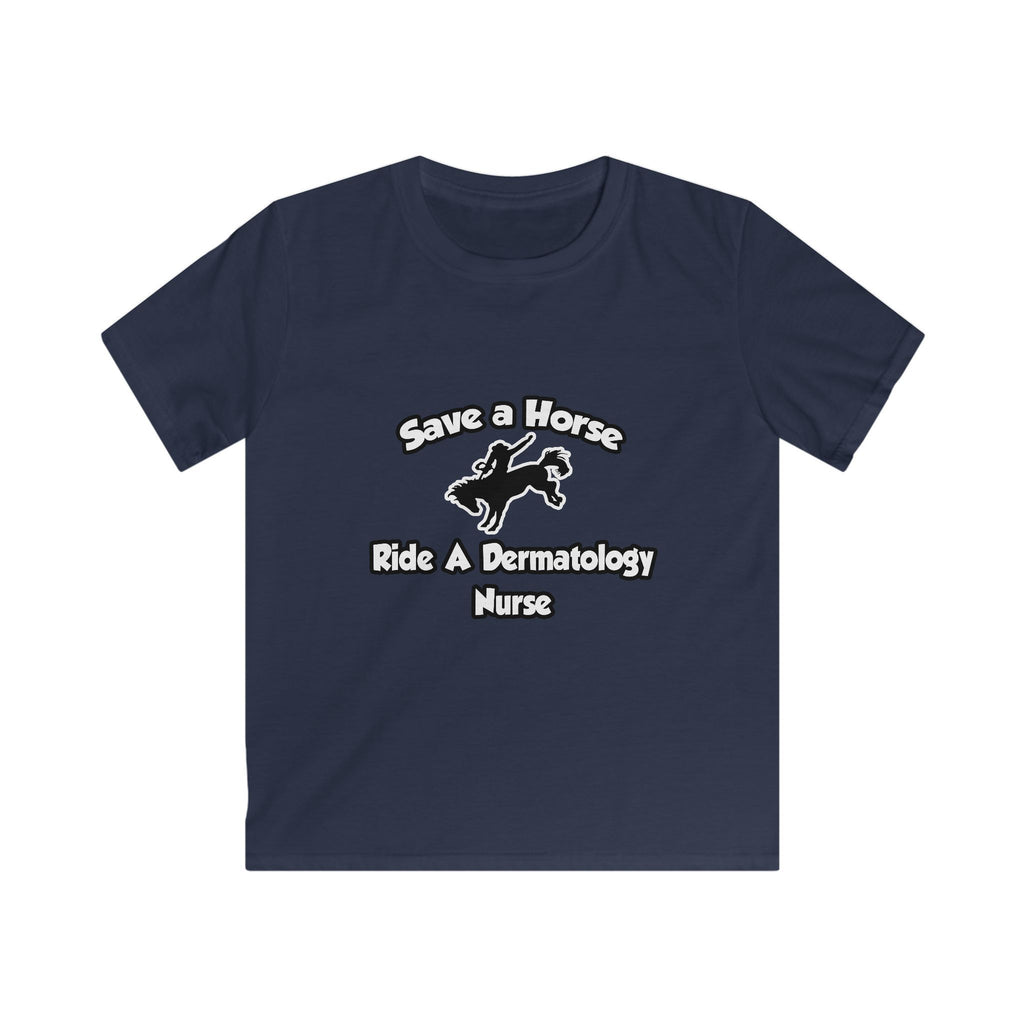 Save a Horse, Ride a Dermatology Nurse - Kids Softstyle Tee