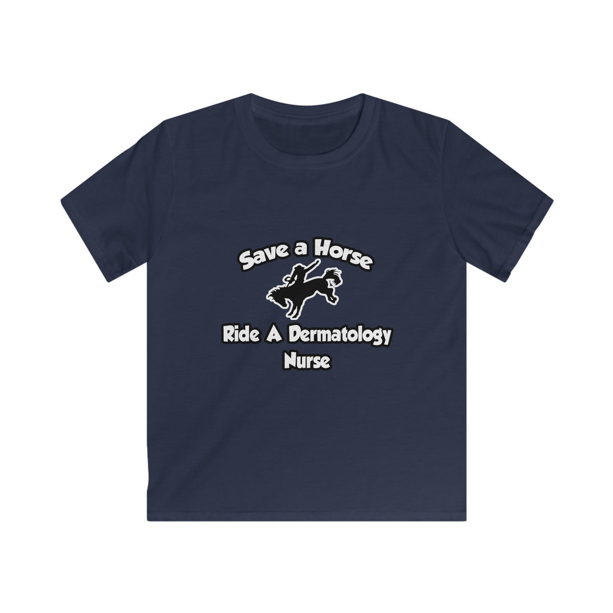 Save a Horse, Ride a Dermatology Nurse - Kids Softstyle Tee