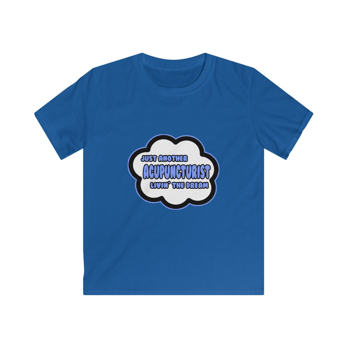 Acupuncturist .. Livin' The Dream - Kids Softstyle Tee