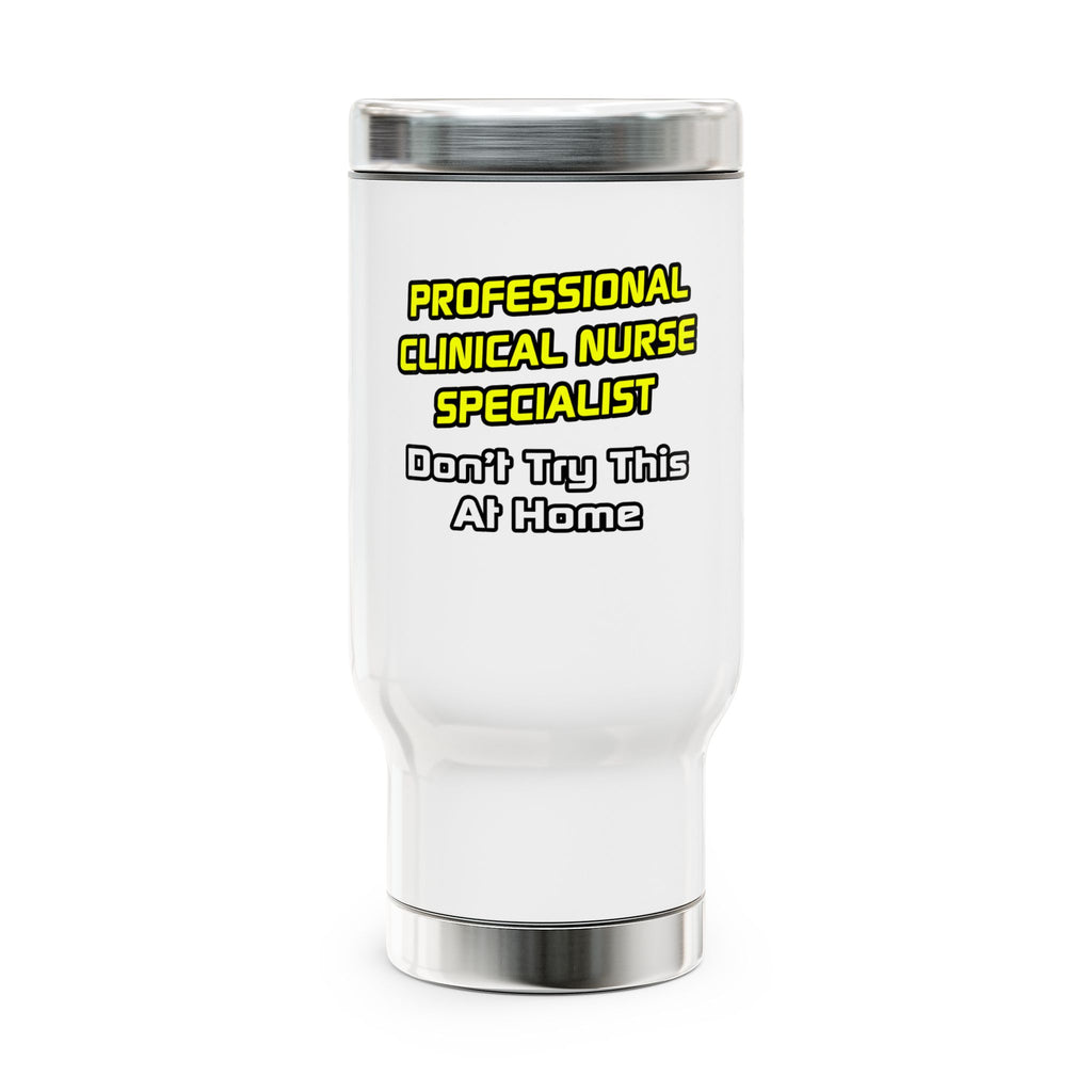 Professional Clinical Nurse Specialist .. Joke - Stainless Steel Travel Mug with Handle, 14oz