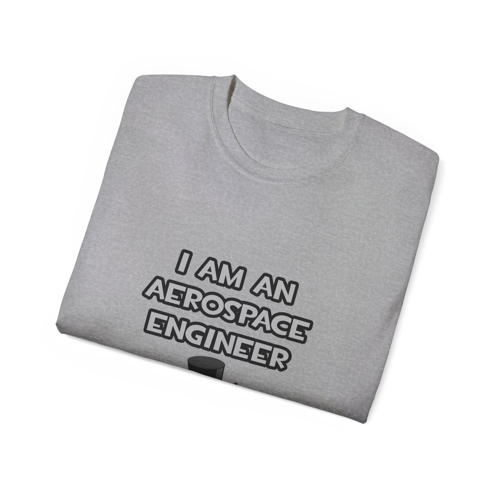 Aerospace Engineer ... Not A Magician - Unisex Ultra Cotton Tee