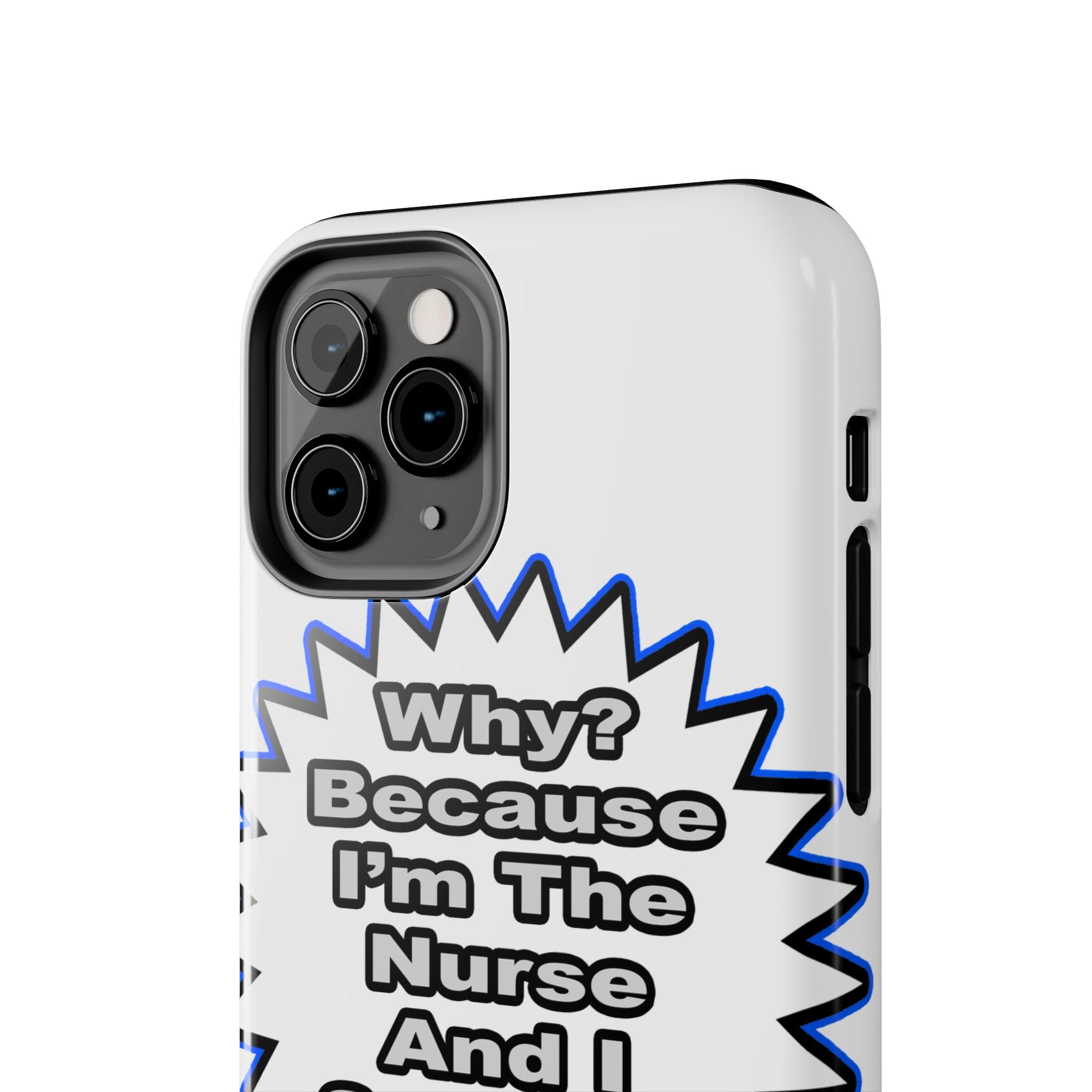 Nurse...Because I Said So - Tough Phone Cases