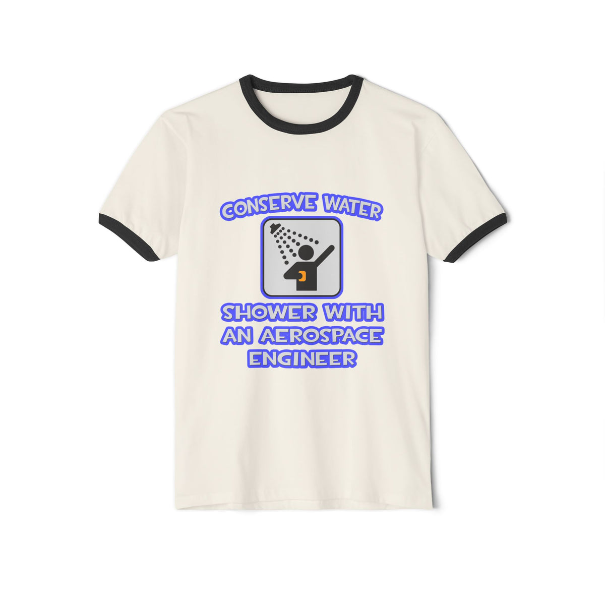 Conserve Water .. Shower With Aerospace Engineer - Unisex Cotton Ringer T-Shirt