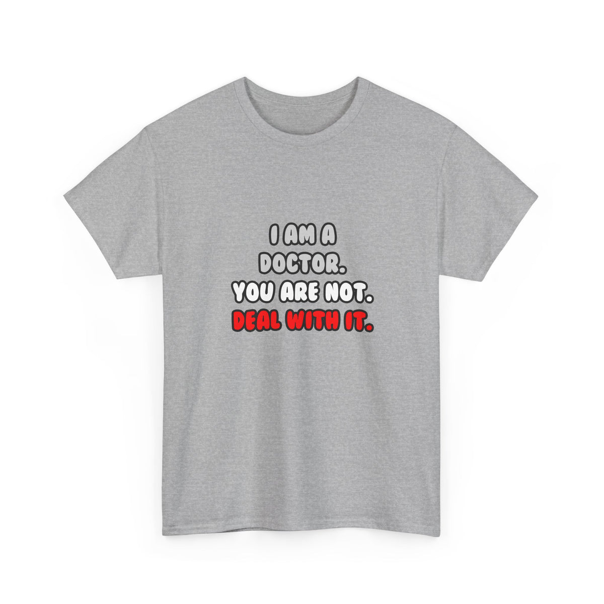 Deal With It ... Funny Doctor - Unisex Heavy Cotton Tee