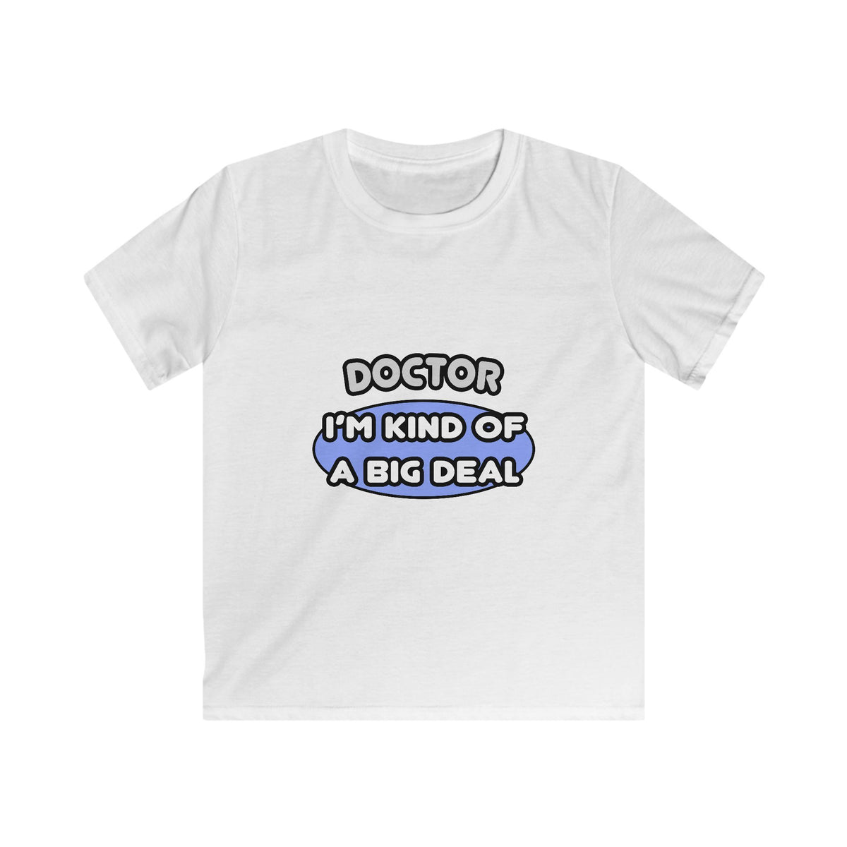 Doctor...Kind of a Big Deal - Kids Softstyle Tee