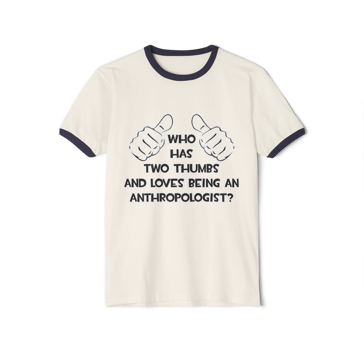 Two Thumbs and Loves Being an Anthropologist - Unisex Cotton Ringer T-Shirt