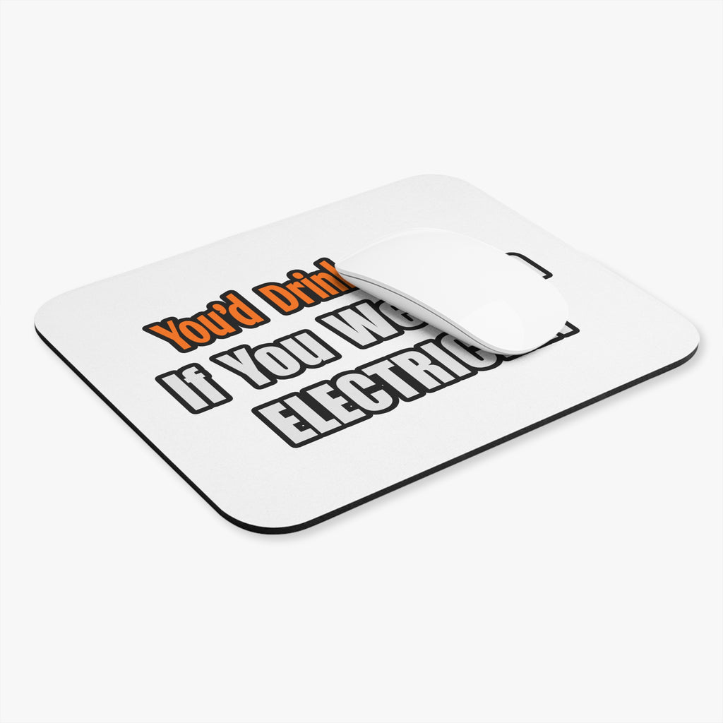 You'd Drink Too...Electrician - Mouse Pad (Rectangle)
