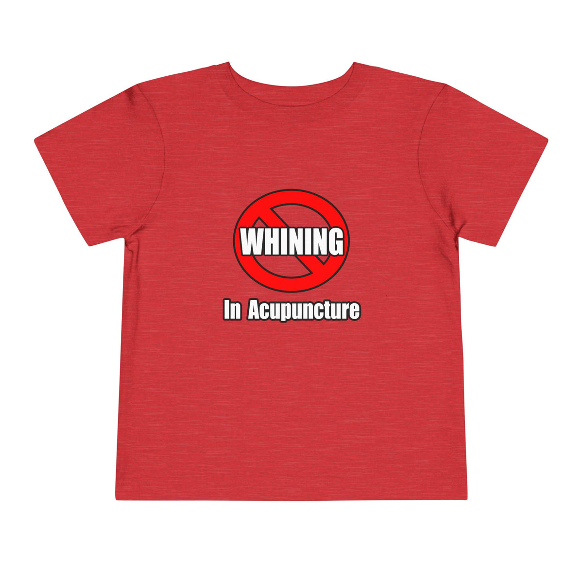 No Whining In Acupuncture - Toddler Short Sleeve Tee