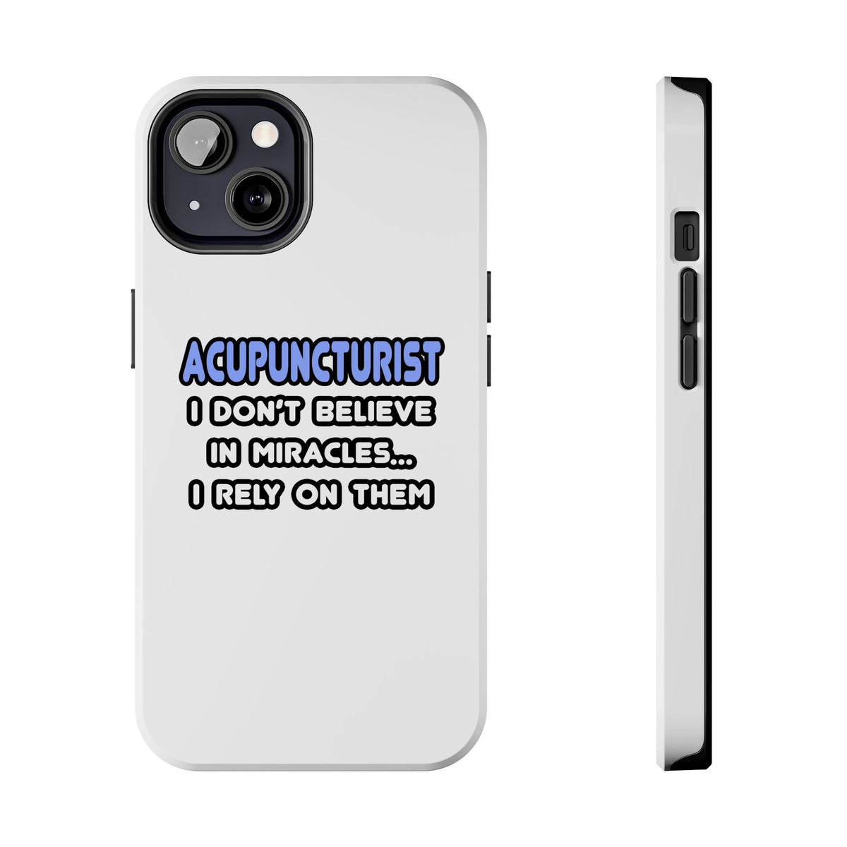Miracles and Acupuncturists - Tough Phone Cases