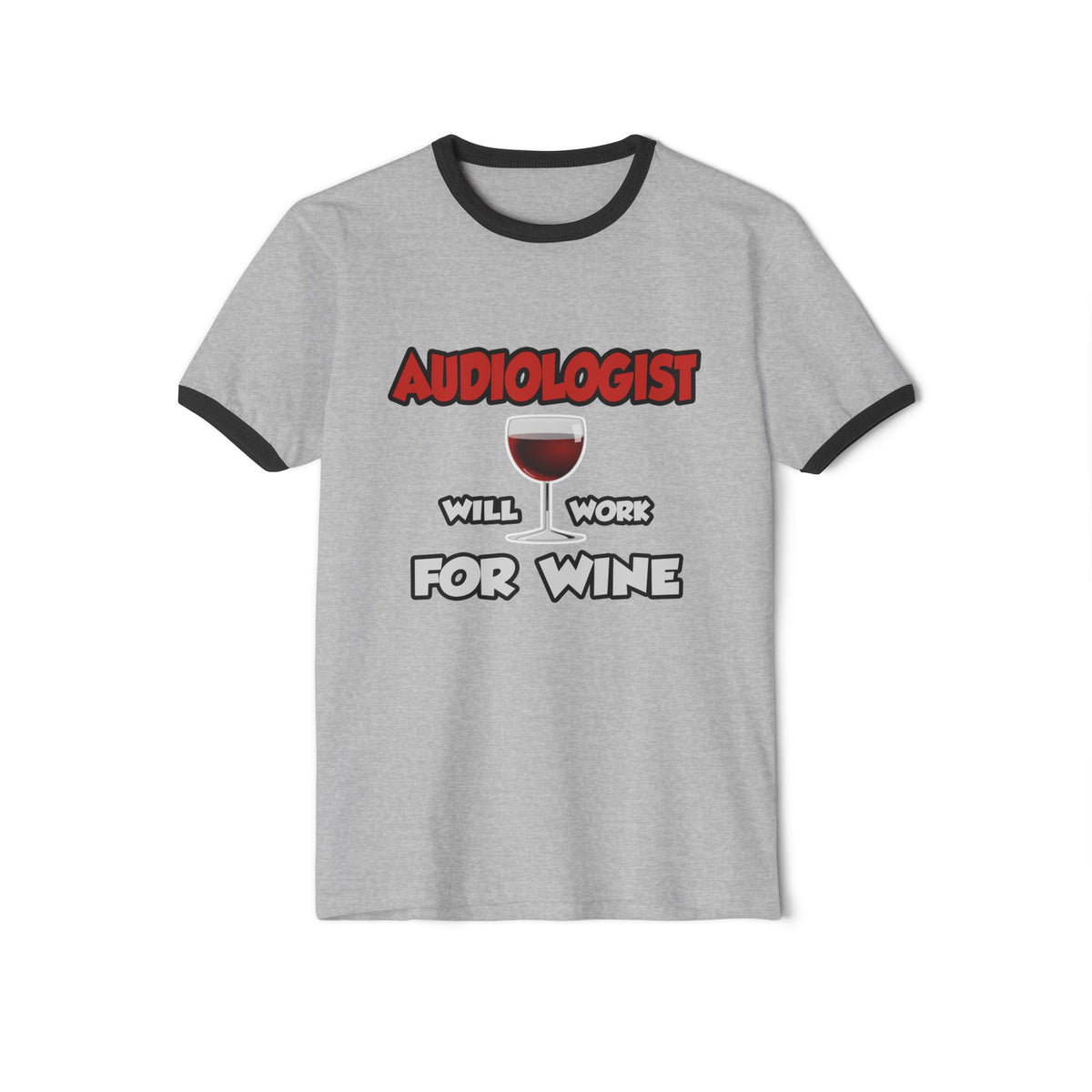 Audiologist ... Will Work For Wine - Unisex Cotton Ringer T-Shirt