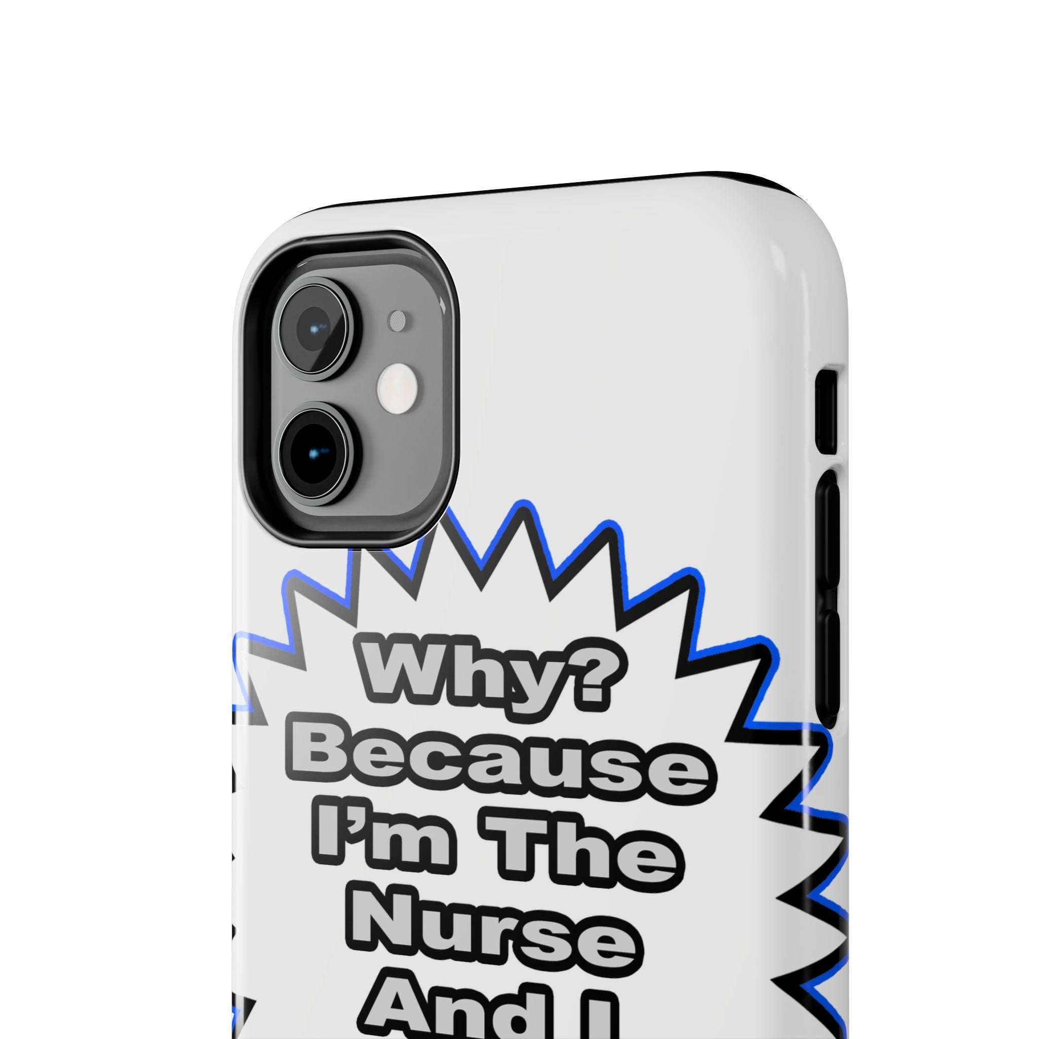 Nurse...Because I Said So - Tough Phone Cases