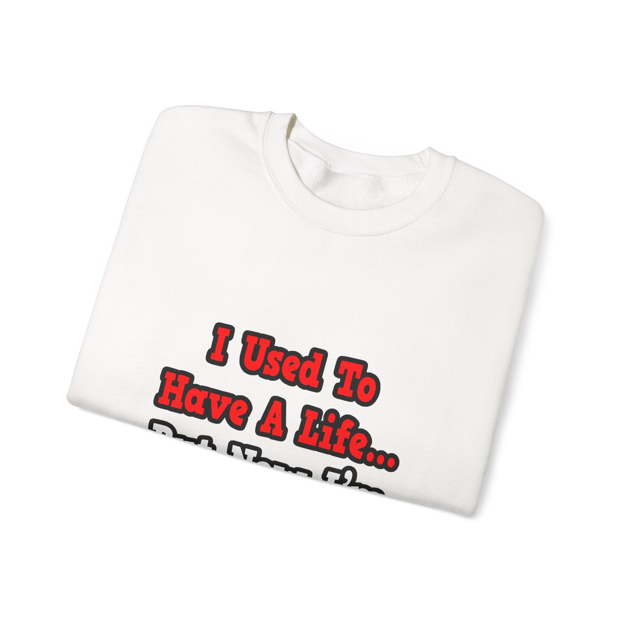I Used to Have a Life...Nurse - Unisex Heavy Blend™ Crewneck Sweatshirt