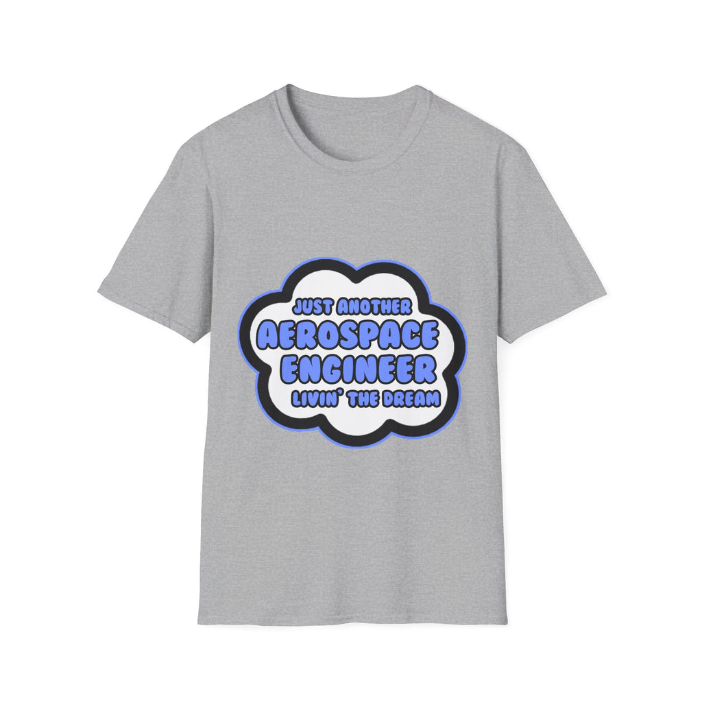Aerospace Engineer .. Livin' The Dream - Unisex Softstyle T-Shirt