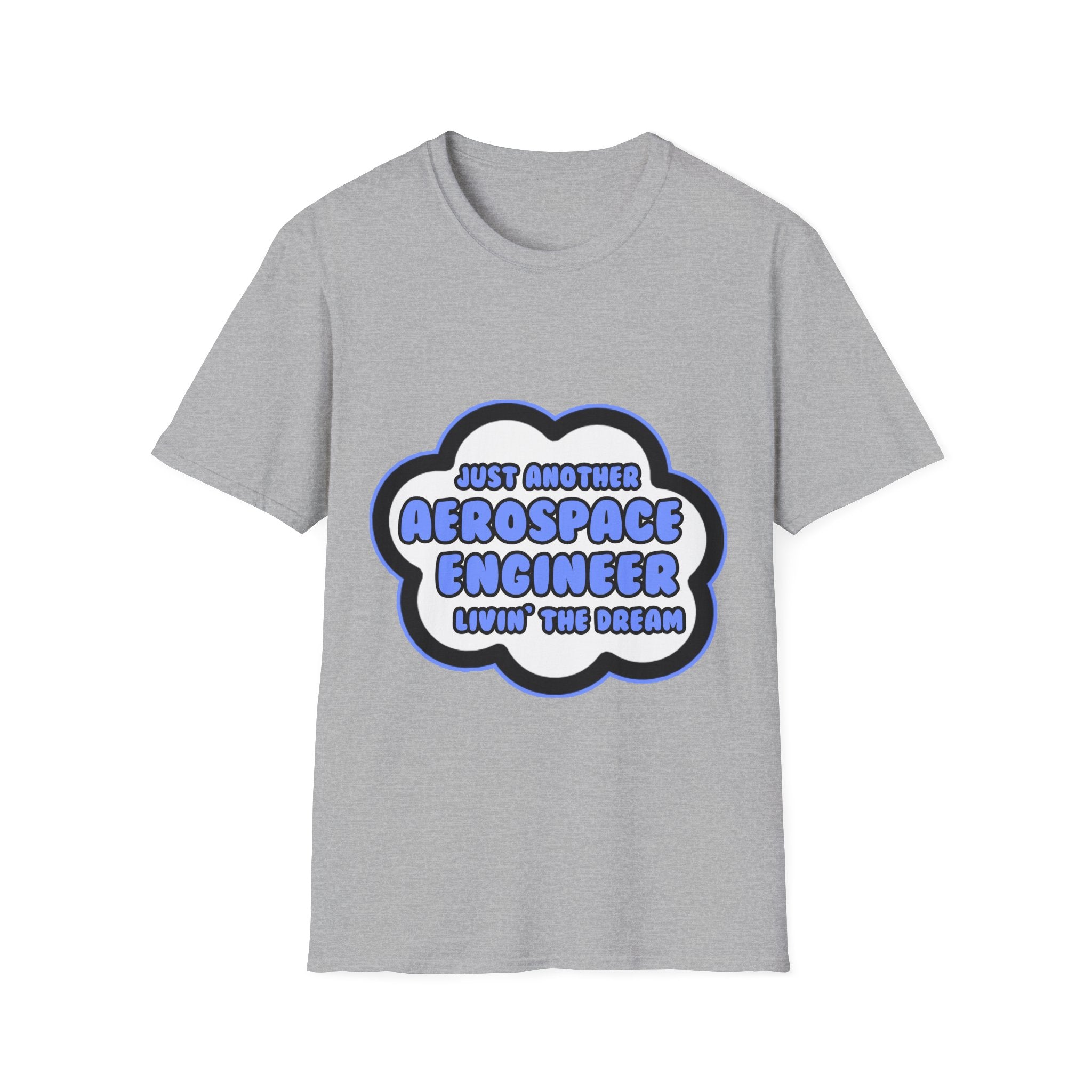 Aerospace Engineer .. Livin' The Dream - Unisex Softstyle T-Shirt