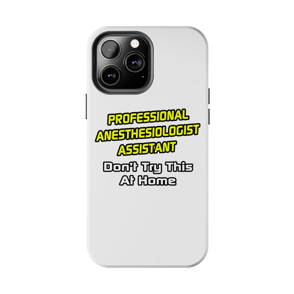 Professional Anesthesiologist Assistant .. Joke - Tough Phone Cases