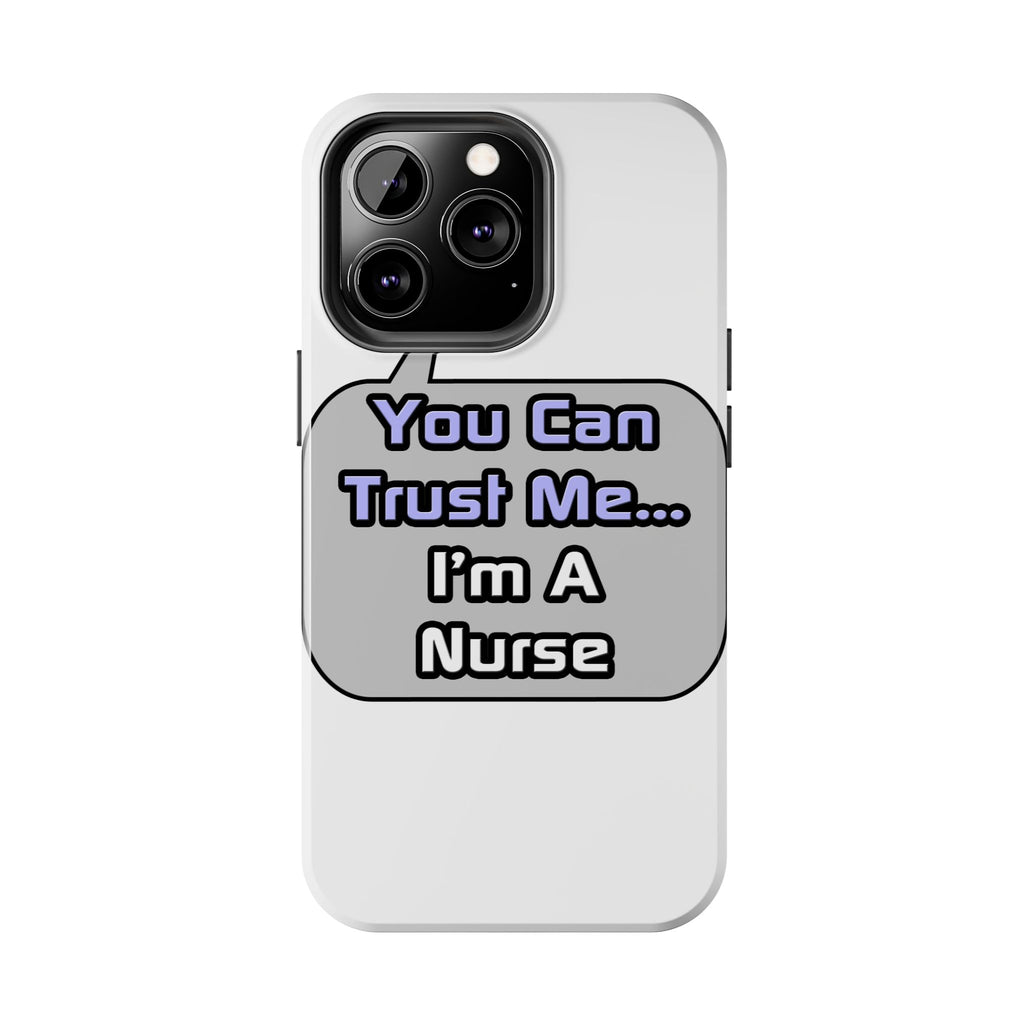 Trust Me .. I'm a Nurse - Tough Phone Cases