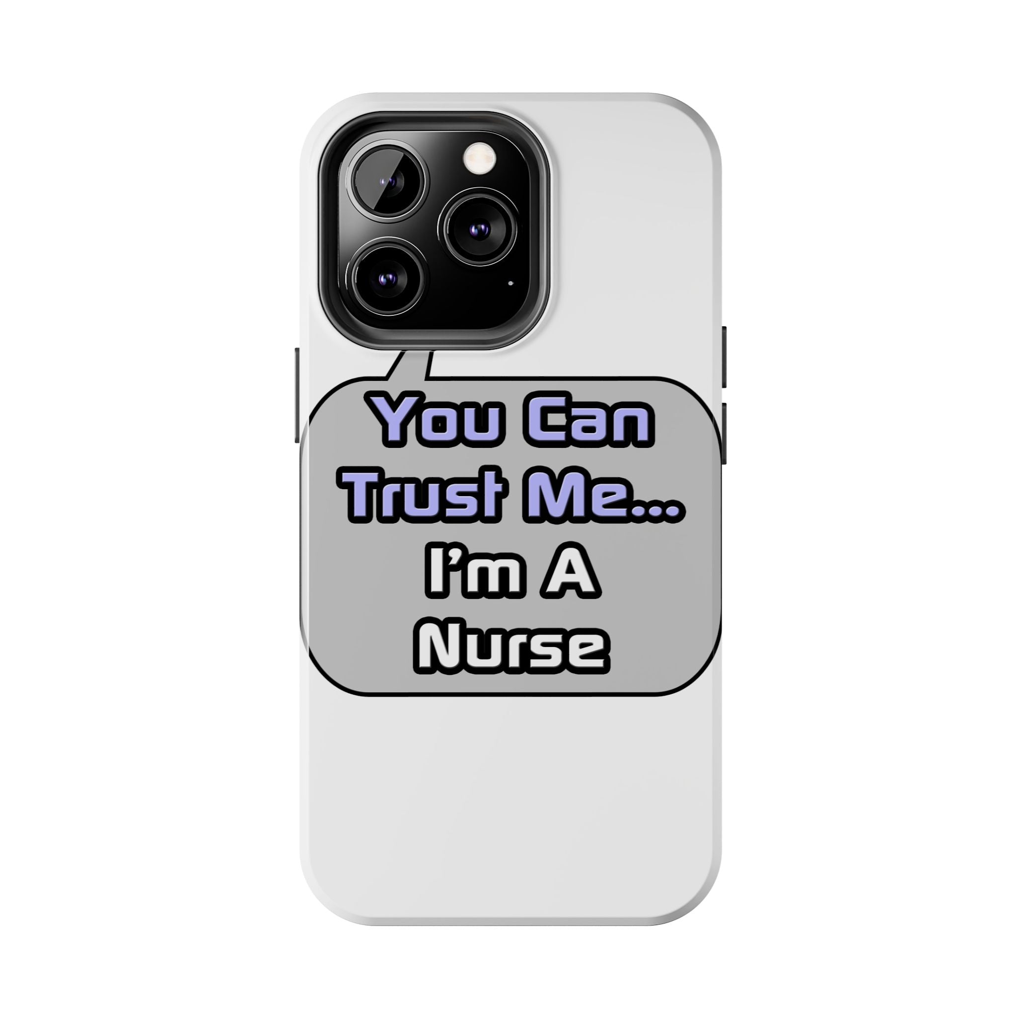 Trust Me .. I'm a Nurse - Tough Phone Cases