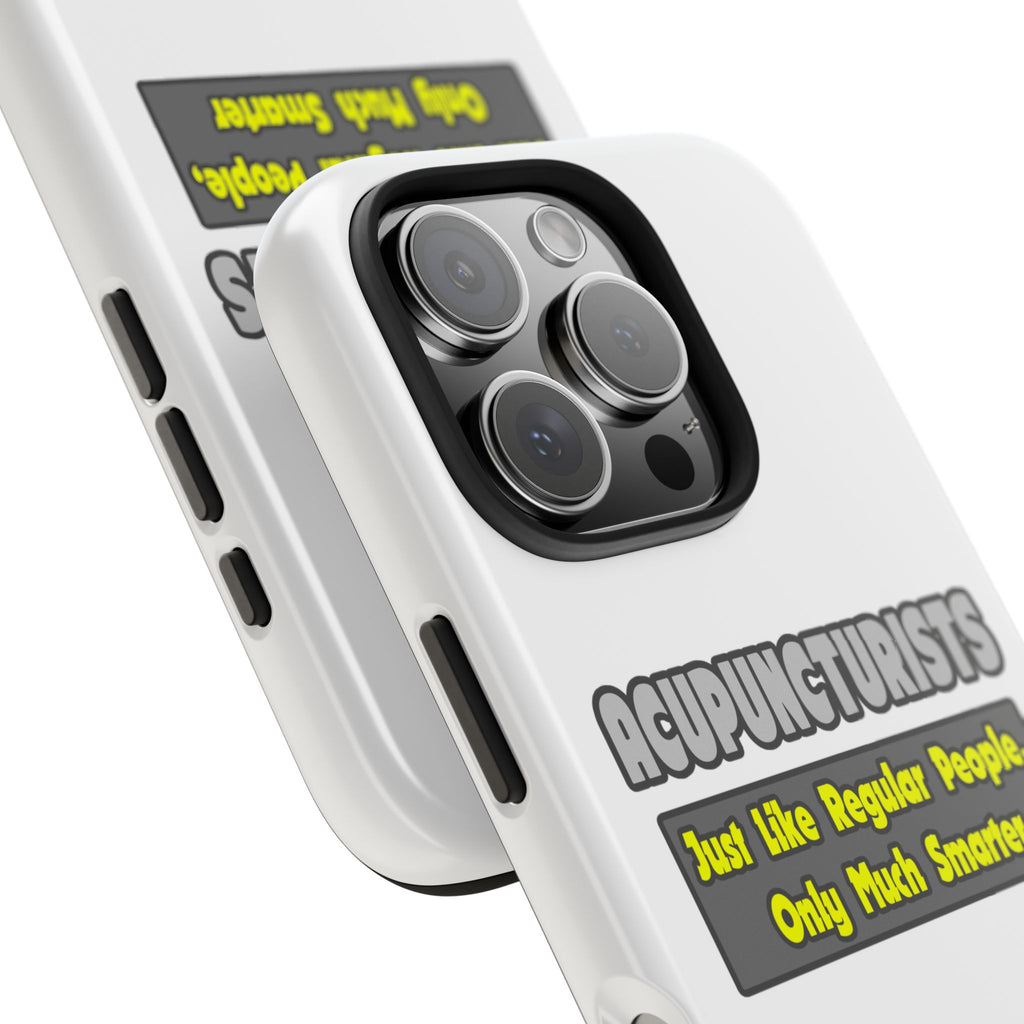 Acupuncturists .. Smarter - Tough Phone Cases