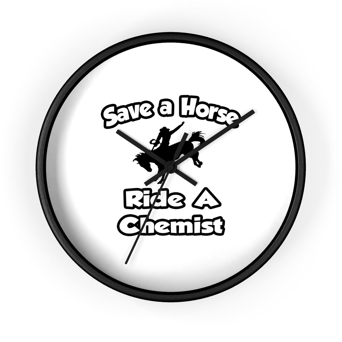 Save a Horse .. Ride a Chemist - Wall Clock