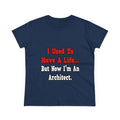 I Used to Have a Life...Architect - Women's Midweight Cotton Tee