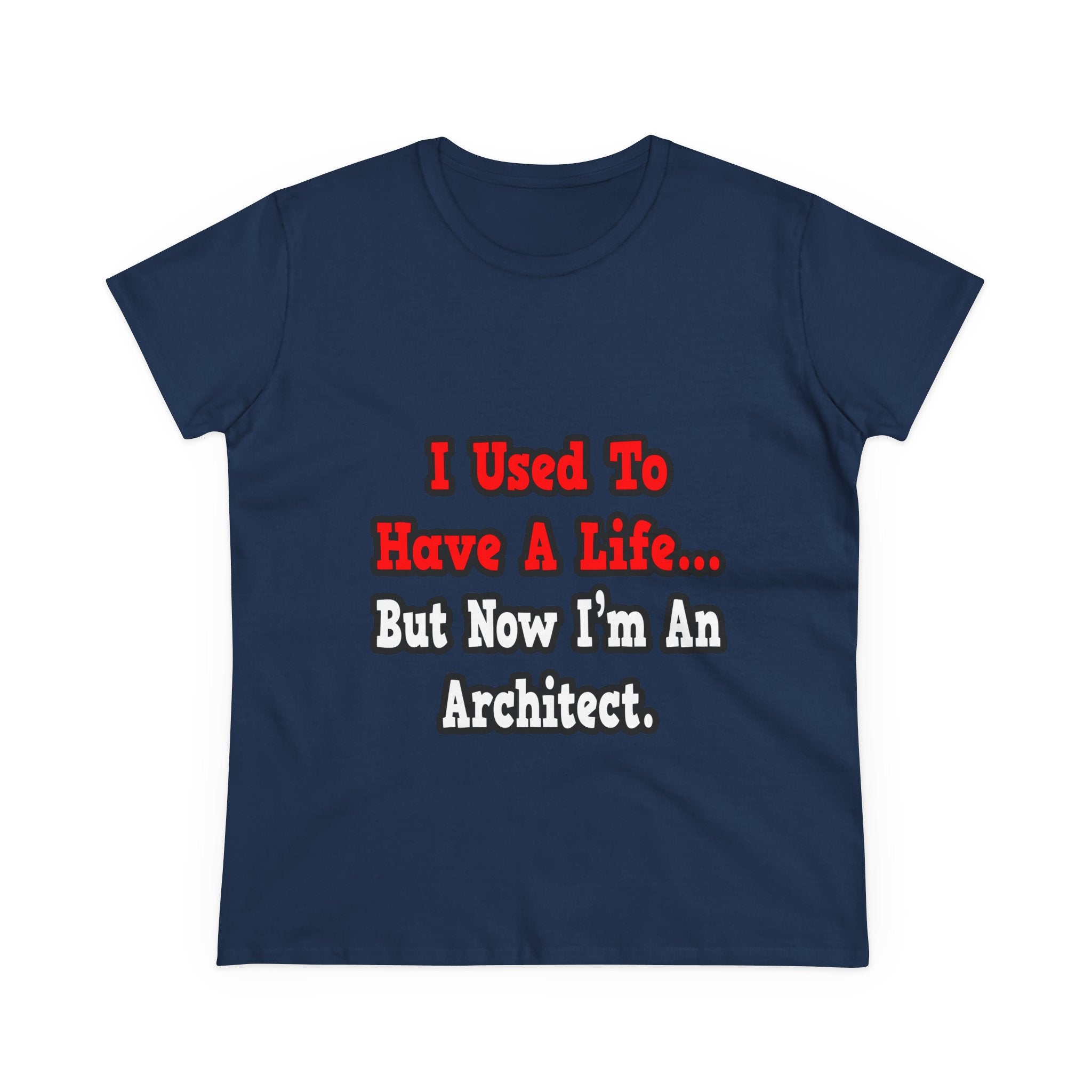 I Used to Have a Life...Architect - Women's Midweight Cotton Tee