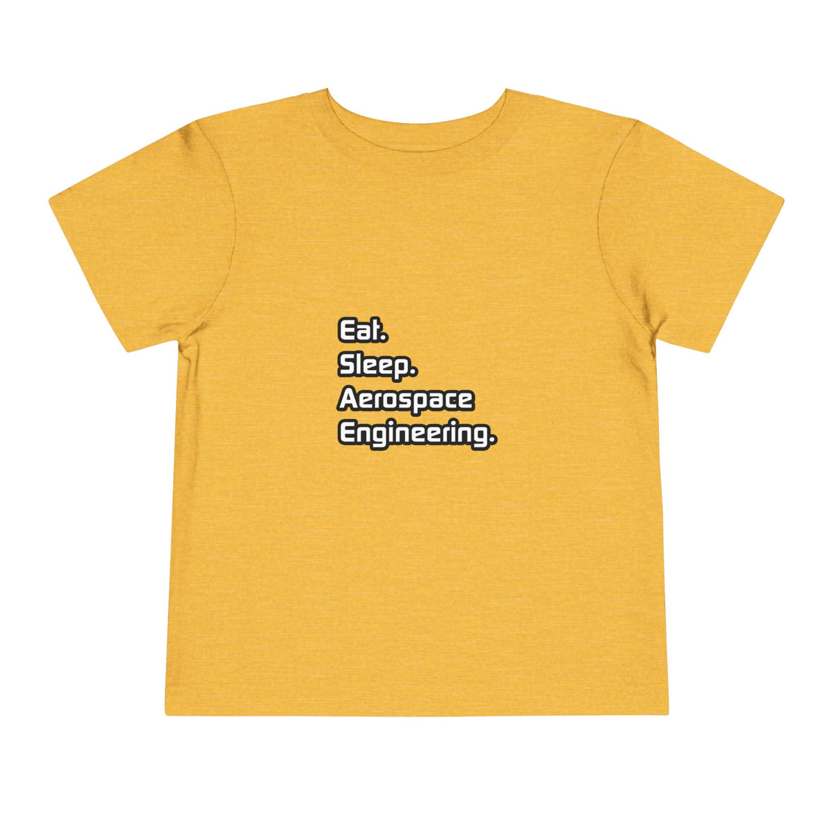 Eat. Sleep. Aerospace Engineering - Toddler Short Sleeve Tee