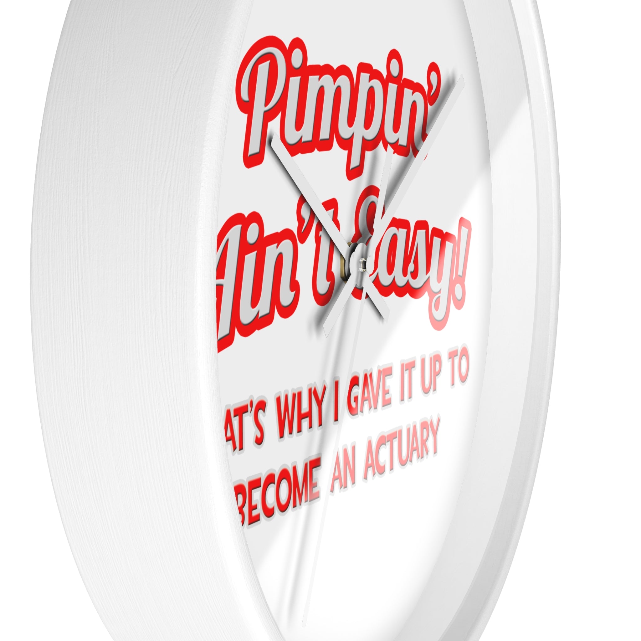 Pimpin' Ain't Easy ... Actuary - Wall Clock