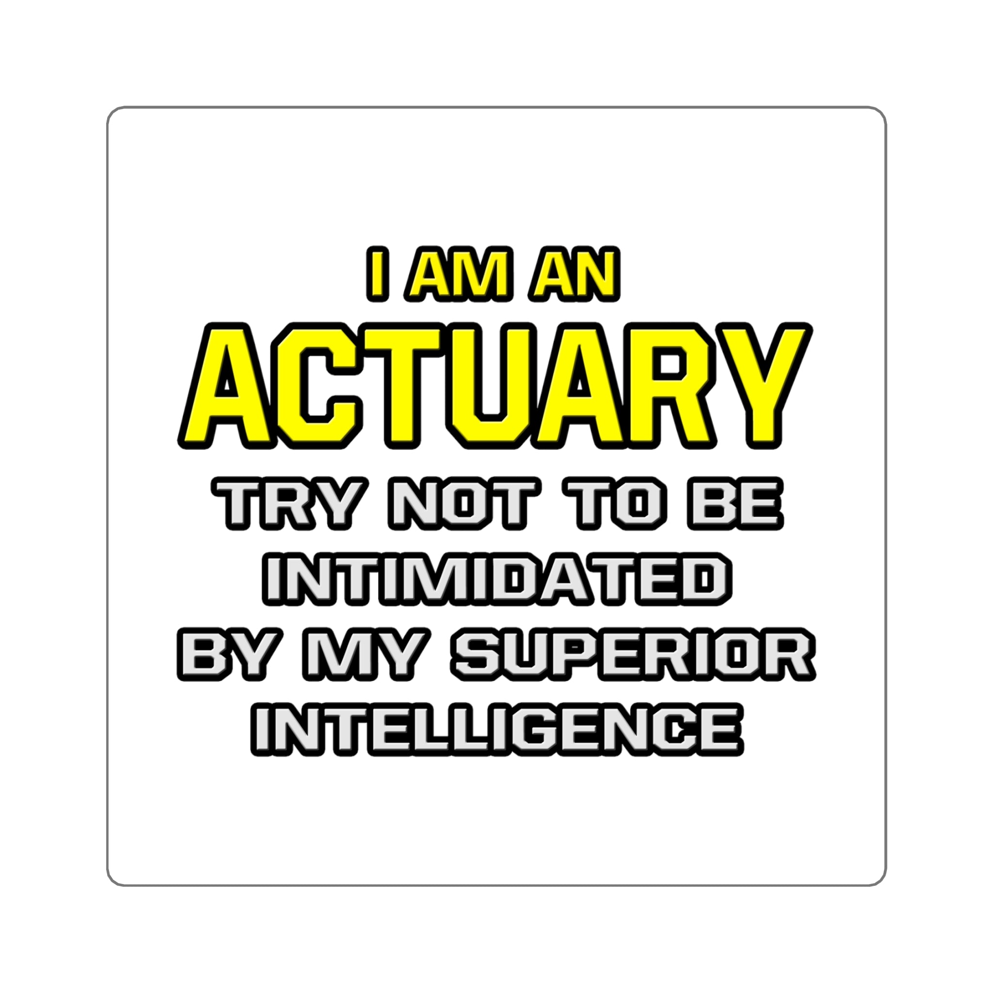 Actuary...Superior Intelligence - Square Stickers